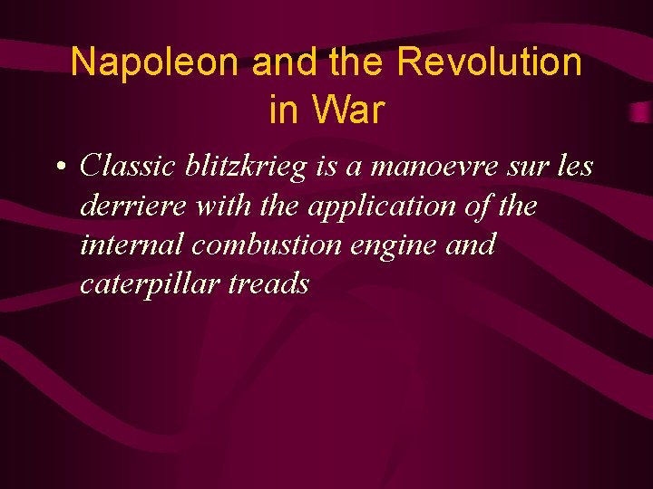 Napoleon and the Revolution in War • Classic blitzkrieg is a manoevre sur les