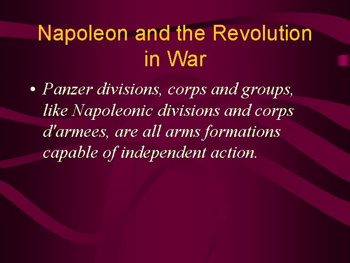 Napoleon and the Revolution in War • Panzer divisions, corps and groups, like Napoleonic