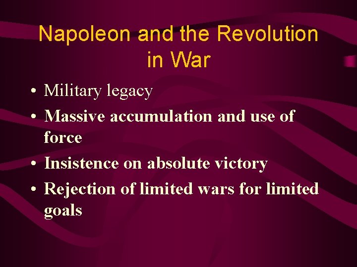 Napoleon and the Revolution in War • Military legacy • Massive accumulation and use