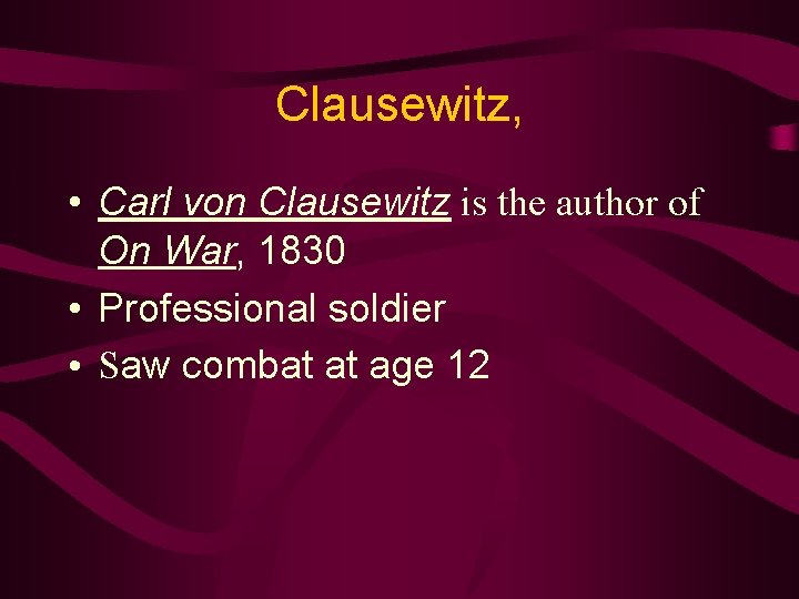 Clausewitz, • Carl von Clausewitz is the author of On War, 1830 • Professional