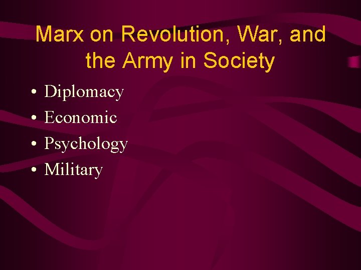 Marx on Revolution, War, and the Army in Society • • Diplomacy Economic Psychology