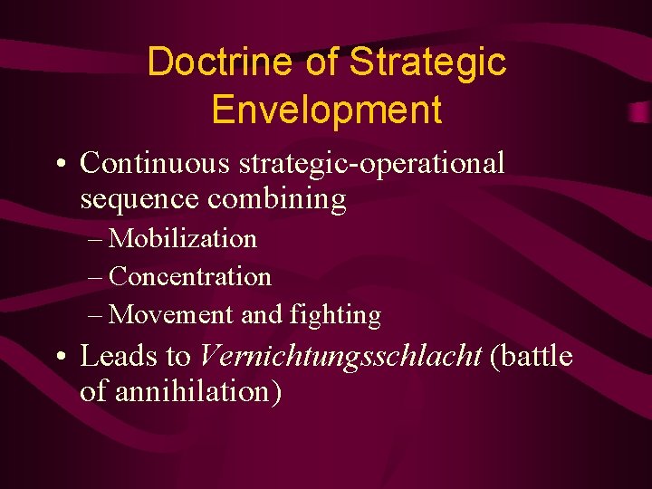 Doctrine of Strategic Envelopment • Continuous strategic-operational sequence combining – Mobilization – Concentration –