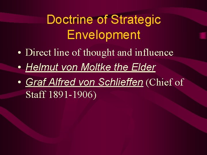 Doctrine of Strategic Envelopment • Direct line of thought and influence • Helmut von