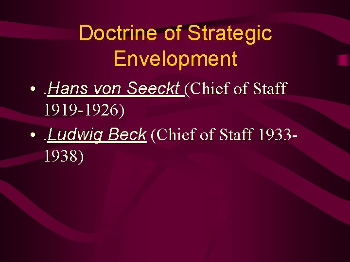 Doctrine of Strategic Envelopment • . Hans von Seeckt (Chief of Staff 1919 -1926)