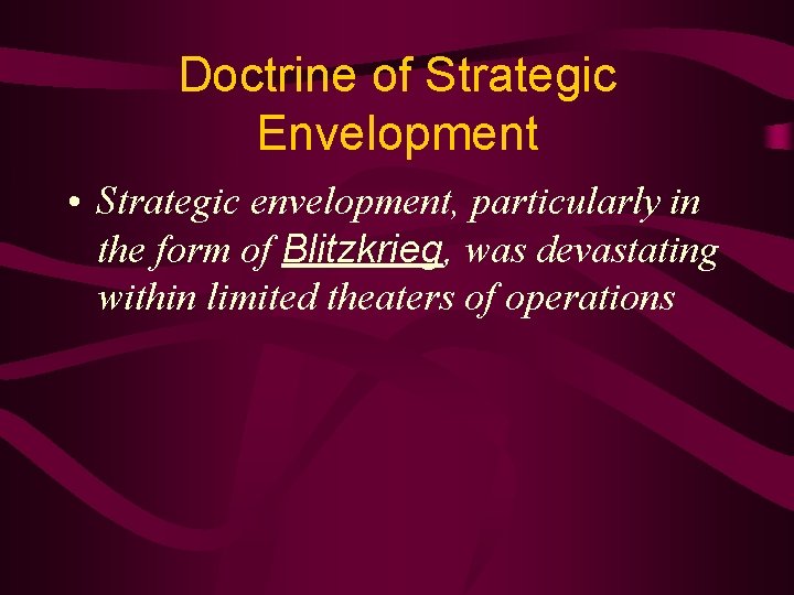 Doctrine of Strategic Envelopment • Strategic envelopment, particularly in the form of Blitzkrieg, was