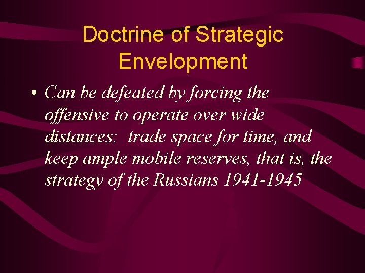 Doctrine of Strategic Envelopment • Can be defeated by forcing the offensive to operate