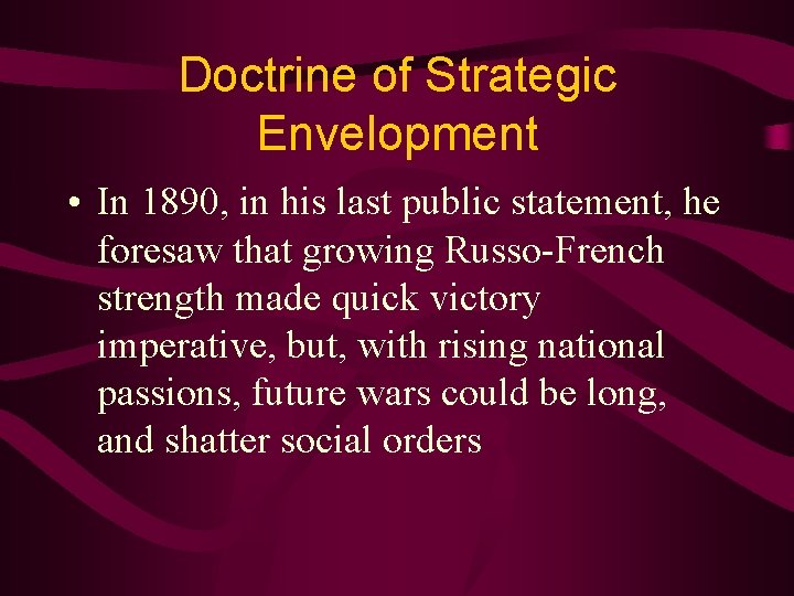 Doctrine of Strategic Envelopment • In 1890, in his last public statement, he foresaw