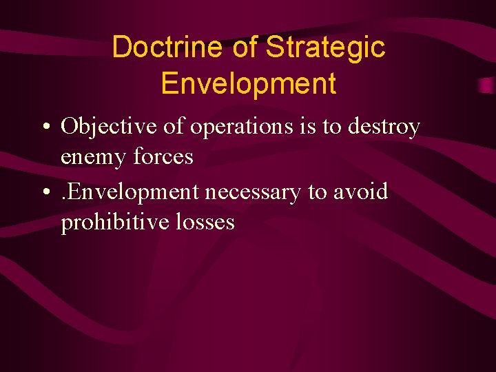 Doctrine of Strategic Envelopment • Objective of operations is to destroy enemy forces •