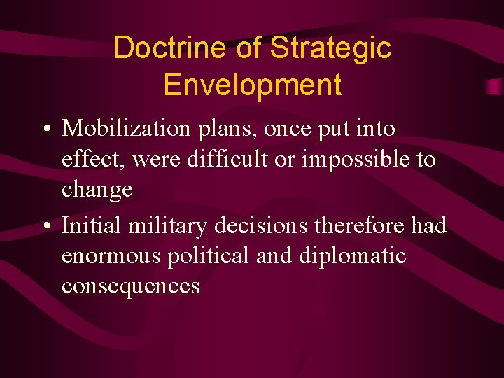 Doctrine of Strategic Envelopment • Mobilization plans, once put into effect, were difficult or
