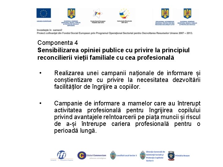 Componenta 4 Sensibilizarea opiniei publice cu privire la principiul reconcilierii vieții familiale cu cea