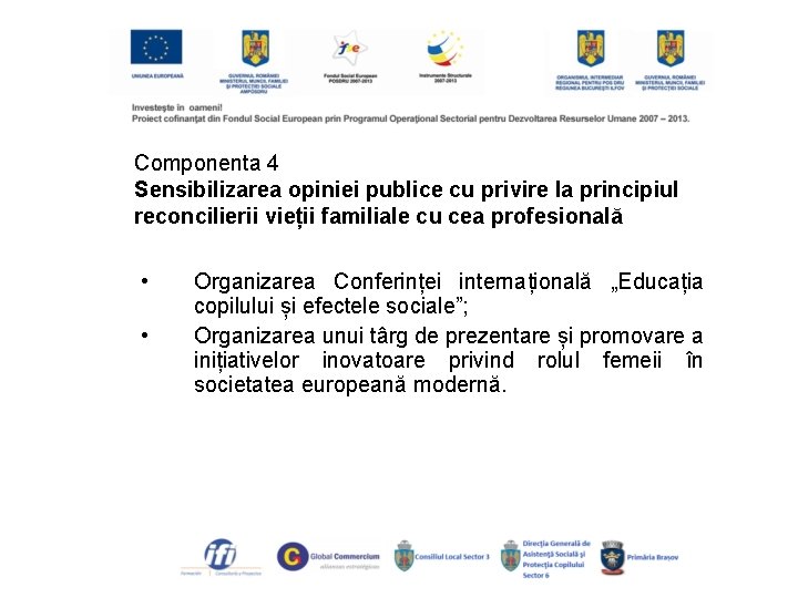 Componenta 4 Sensibilizarea opiniei publice cu privire la principiul reconcilierii vieții familiale cu cea