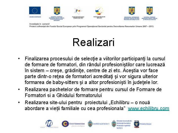 Realizari • Finalizarea procesului de selecţie a viitorilor participanţi la cursul de formare de