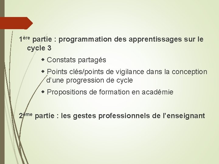 1ère partie : programmation des apprentissages sur le cycle 3 Constats partagés Points clés/points
