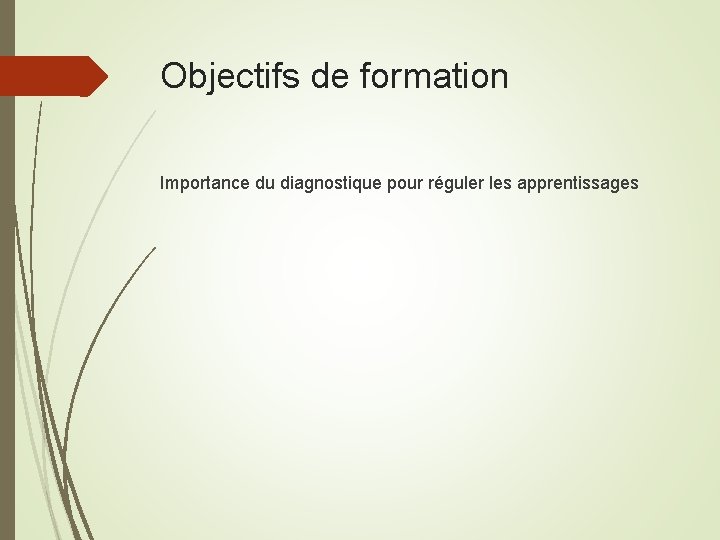 Objectifs de formation Importance du diagnostique pour réguler les apprentissages 