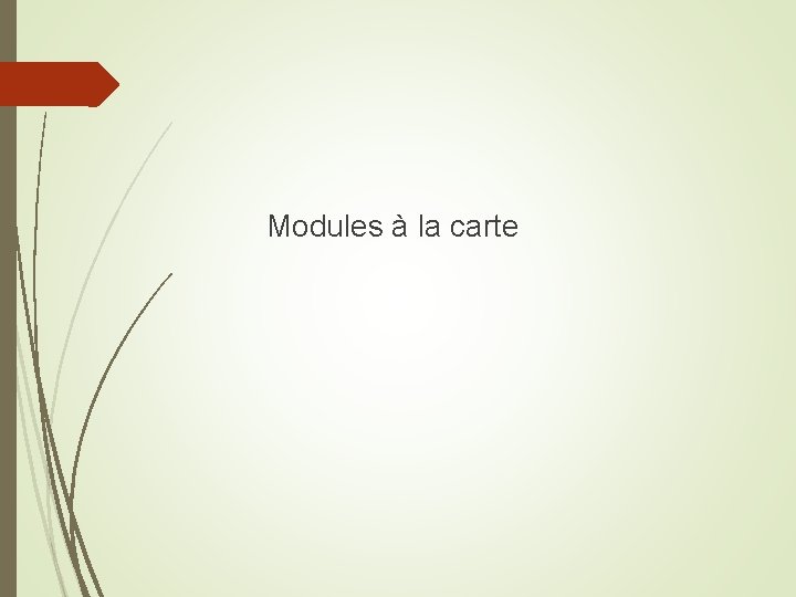 Modules à la carte 