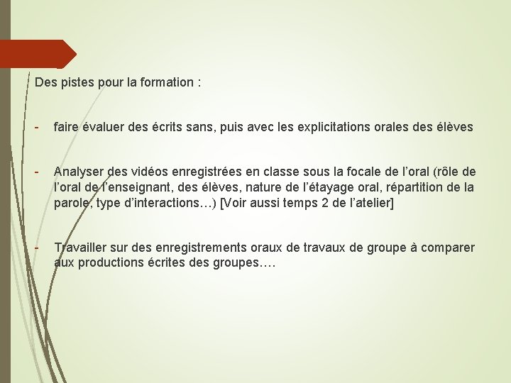 Des pistes pour la formation : - faire évaluer des écrits sans, puis avec