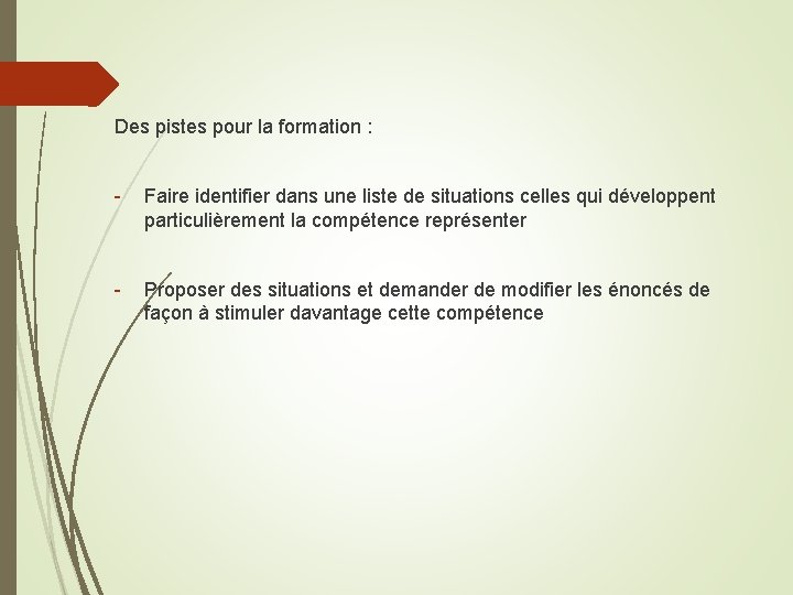 Des pistes pour la formation : - Faire identifier dans une liste de situations