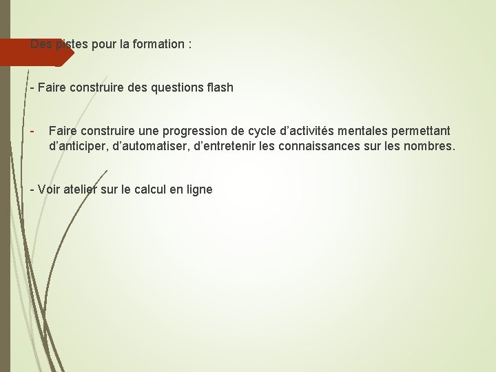 Des pistes pour la formation : - Faire construire des questions flash - Faire