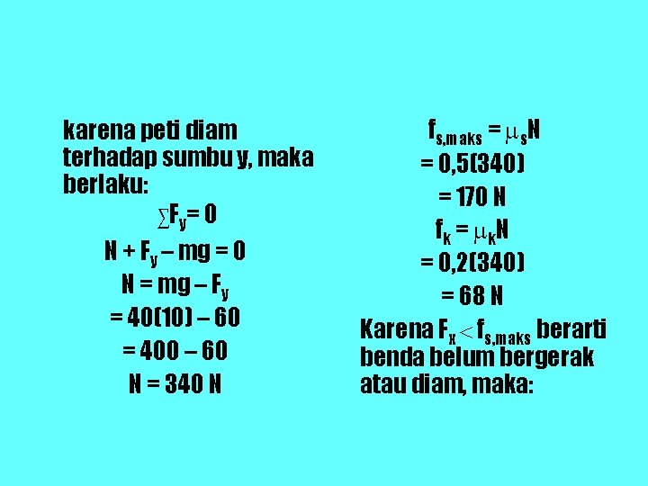 karena peti diam terhadap sumbu y, maka berlaku: ∑Fy= 0 N + Fy – karena peti diam terhadap sumbu y, maka berlaku: ∑Fy= 0 N + Fy –
