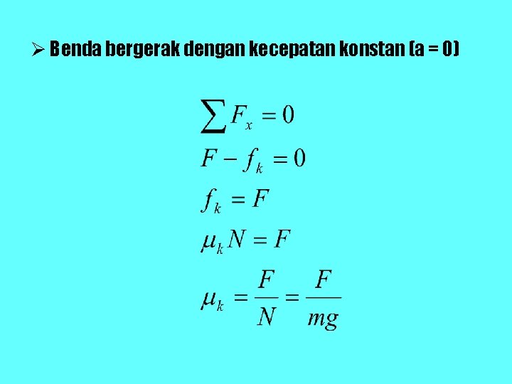 Ø Benda bergerak dengan kecepatan konstan (a = 0) Ø Benda bergerak dengan kecepatan konstan (a = 0)