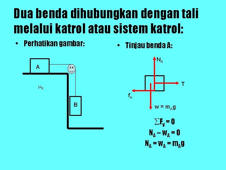 Dua benda dihubungkan dengan tali melalui katrol atau sistem katrol: • Perhatikan gambar: • Dua benda dihubungkan dengan tali melalui katrol atau sistem katrol: • Perhatikan gambar: •