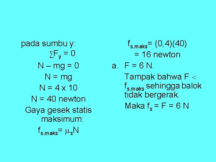 pada sumbu y: ∑Fy = 0 N – mg = 0 N = mg pada sumbu y: ∑Fy = 0 N – mg = 0 N = mg