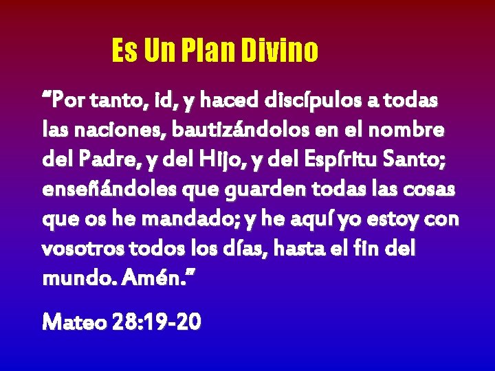 Es Un Plan Divino “Por tanto, id, y haced discípulos a todas las naciones,