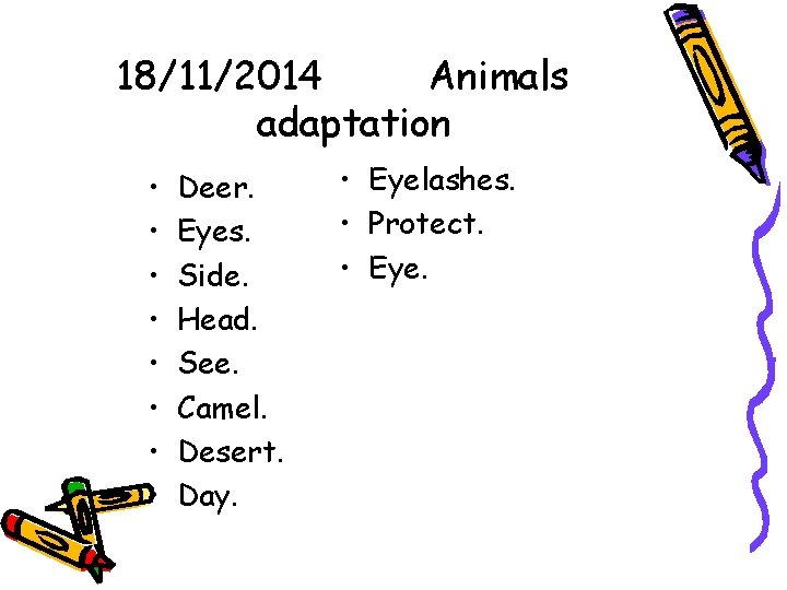 18/11/2014 Animals adaptation • • Deer. Eyes. Side. Head. See. Camel. Desert. Day. •