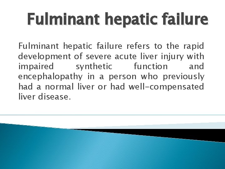 Fulminant hepatic failure refers to the rapid development of severe acute liver injury with