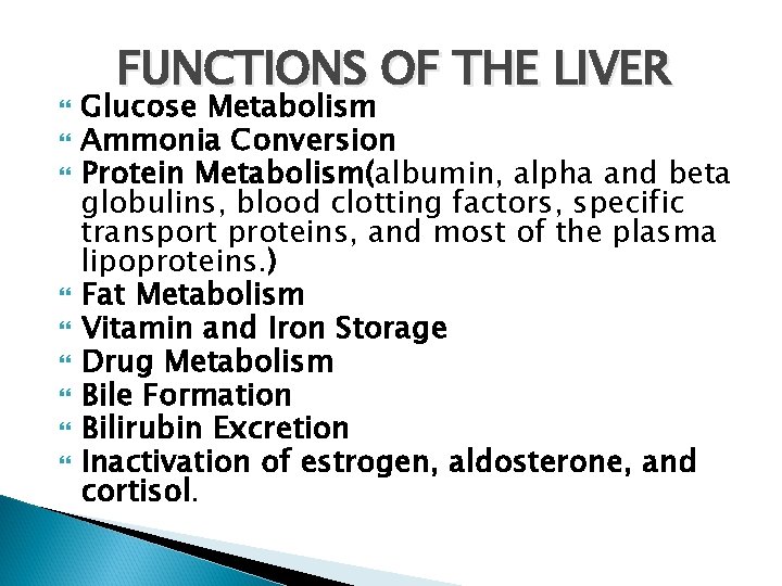  FUNCTIONS OF THE LIVER Glucose Metabolism Ammonia Conversion Protein Metabolism(albumin, alpha and beta