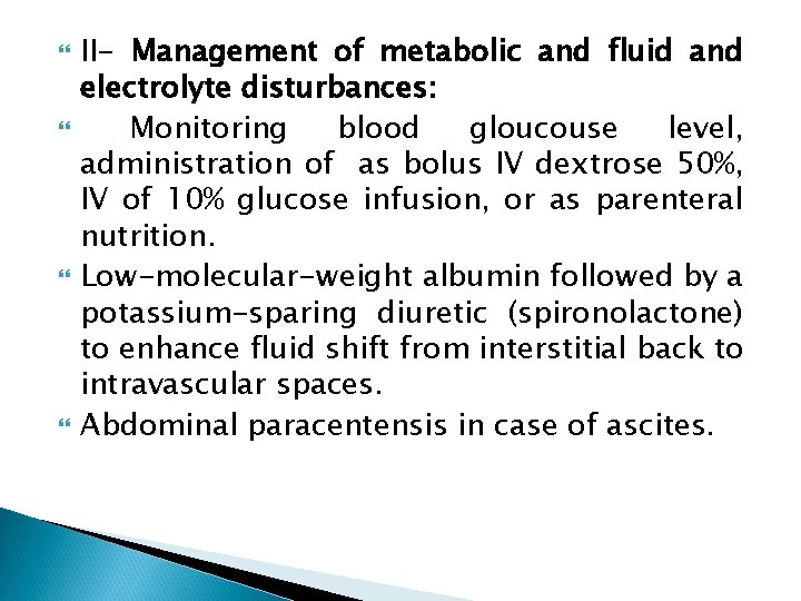  II- Management of metabolic and fluid and electrolyte disturbances: Monitoring blood gloucouse level,