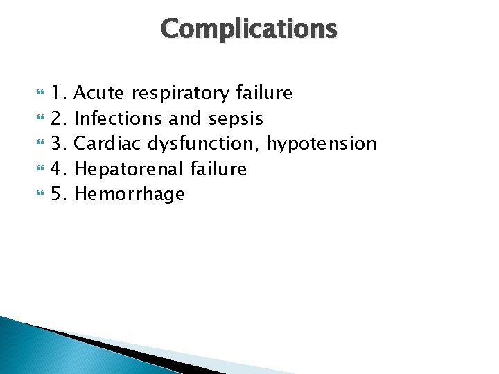 Complications 1. 2. 3. 4. 5. Acute respiratory failure Infections and sepsis Cardiac dysfunction,