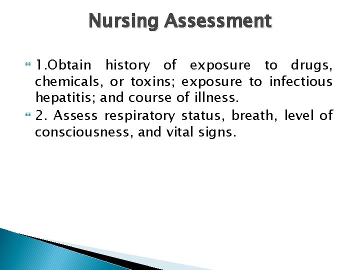 Nursing Assessment 1. Obtain history of exposure to drugs, chemicals, or toxins; exposure to