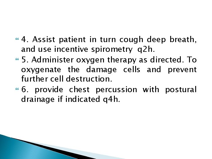  4. Assist patient in turn cough deep breath, and use incentive spirometry q