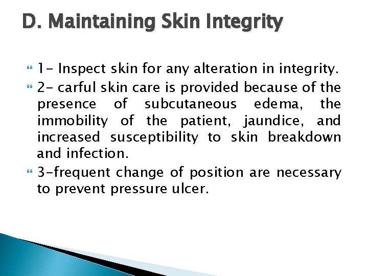 D. Maintaining Skin Integrity 1 - Inspect skin for any alteration in integrity. 2