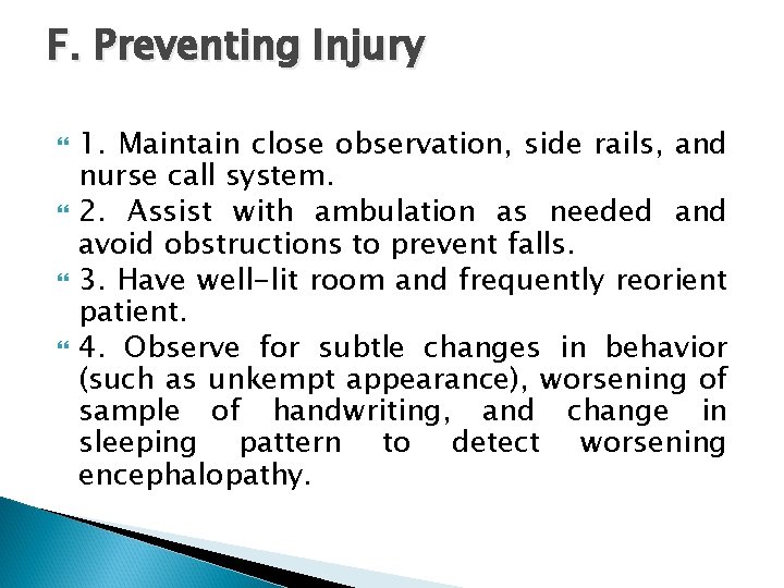 F. Preventing Injury 1. Maintain close observation, side rails, and nurse call system. 2.