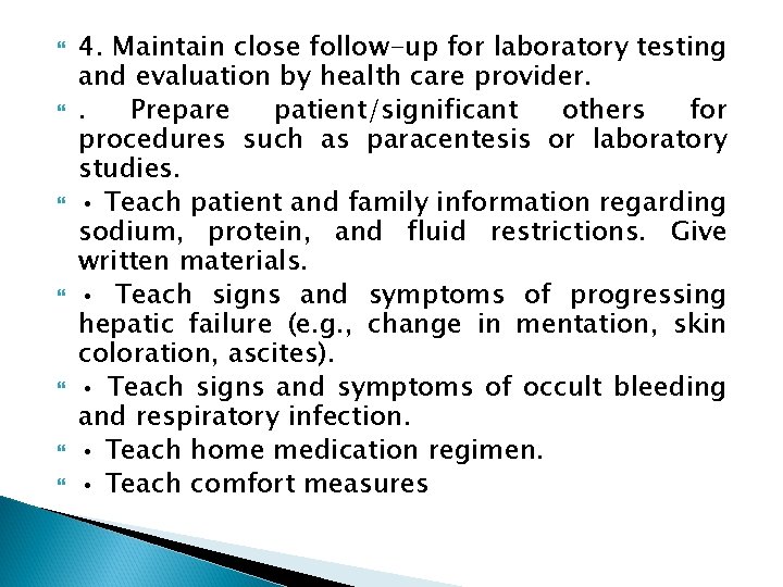  4. Maintain close follow-up for laboratory testing and evaluation by health care provider.