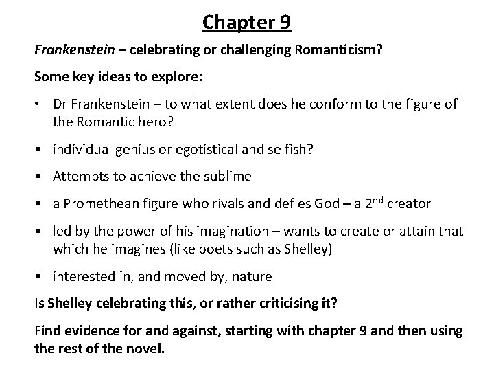 Chapter 9 Frankenstein – celebrating or challenging Romanticism? Some key ideas to explore: •