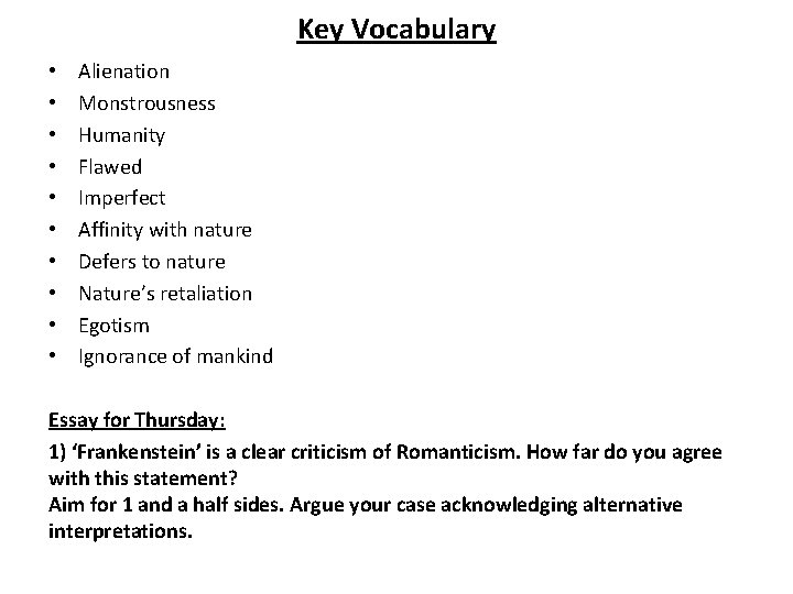 Key Vocabulary • • • Alienation Monstrousness Humanity Flawed Imperfect Affinity with nature Defers