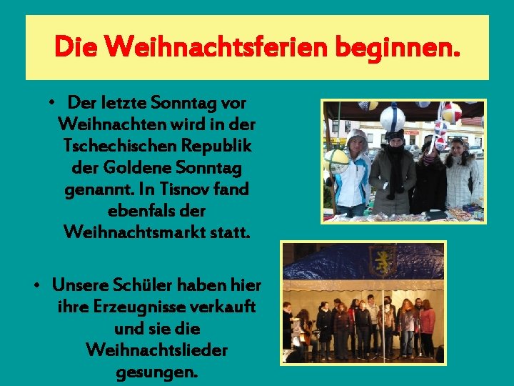 Die Weihnachtsferien beginnen. • Der letzte Sonntag vor Weihnachten wird in der Tschechischen Republik