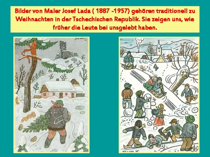 Bilder von Maler Josef Lada ( 1887 -1957) gehören traditionell zu Weihnachten in der