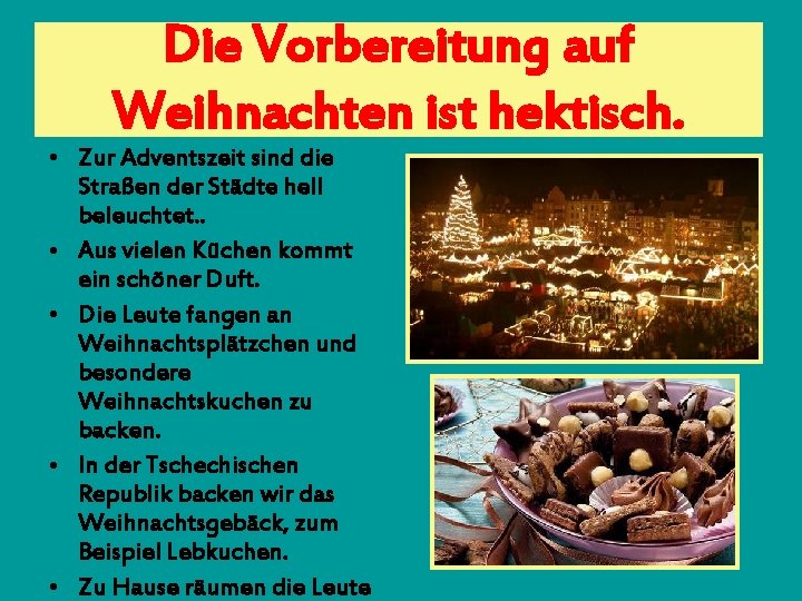 Die Vorbereitung auf Weihnachten ist hektisch. • Zur Adventszeit sind die Straßen der Städte