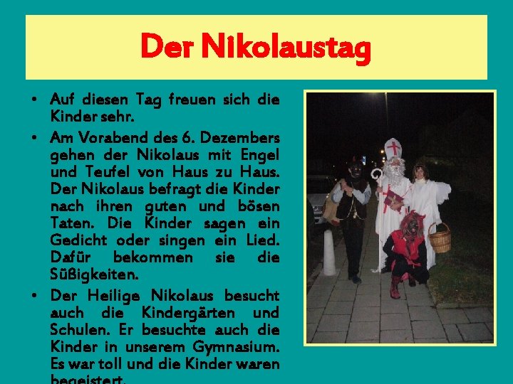 Der Nikolaustag • Auf diesen Tag freuen sich die Kinder sehr. • Am Vorabend