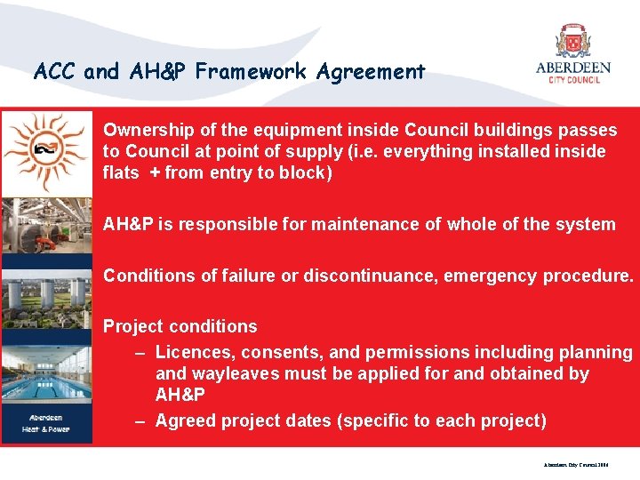 ACC and AH&P Framework Agreement Ownership of the equipment inside Council buildings passes to