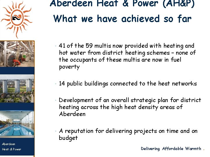 Aberdeen Heat & Power (AH&P) What we have achieved so far • 41 of