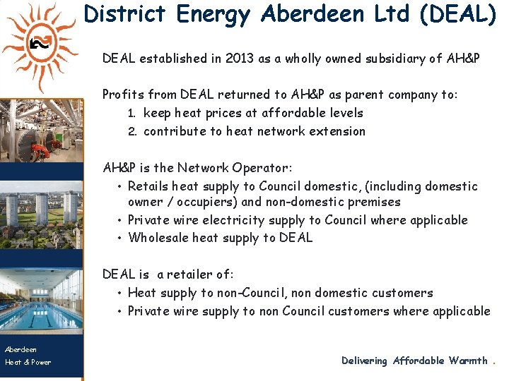 District Energy Aberdeen Ltd (DEAL) DEAL established in 2013 as a wholly owned subsidiary