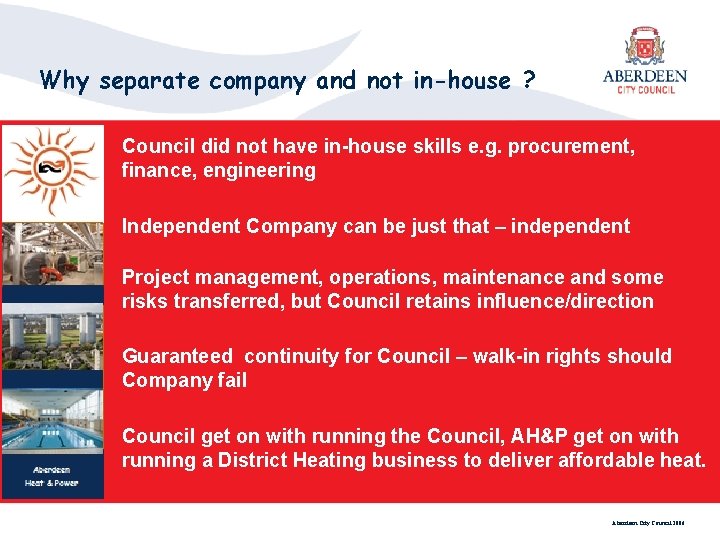 Why separate company and not in-house ? Council did not have in-house skills e.