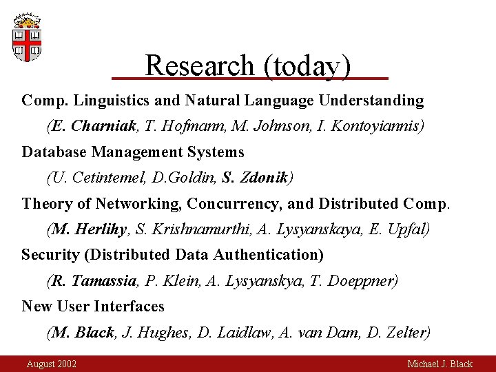Research (today) Comp. Linguistics and Natural Language Understanding (E. Charniak, T. Hofmann, M. Johnson,