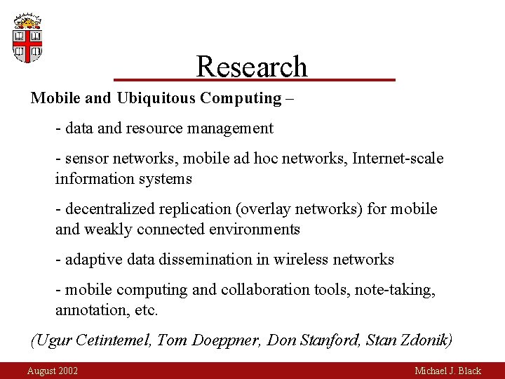 Research Mobile and Ubiquitous Computing – - data and resource management - sensor networks,