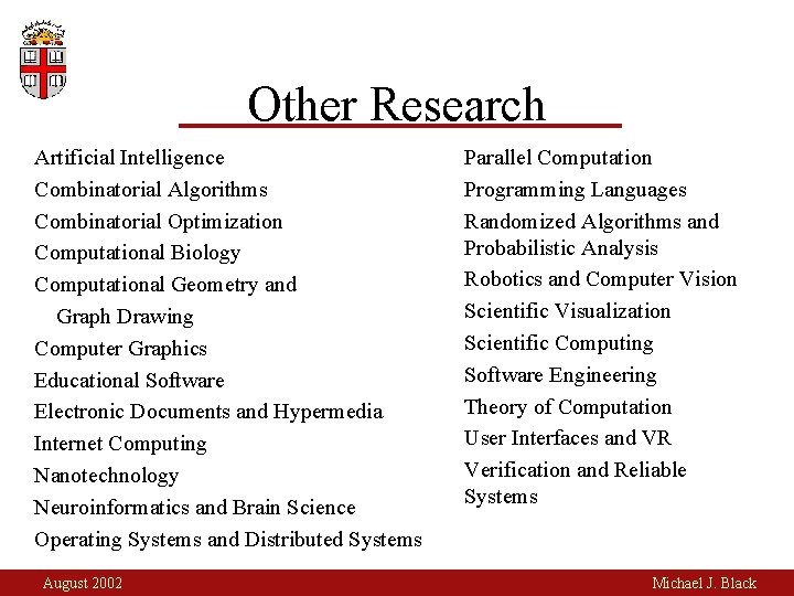 Other Research Artificial Intelligence Combinatorial Algorithms Combinatorial Optimization Computational Biology Computational Geometry and Graph